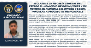 ESCLARECE LA FISCALÍA GENERAL DEL ESTADO EL HOMICIDIO DE DOS MUJERES Y UN HOMBRE EN PURÍSIMA DEL RINCÓN Y LOGRA VINCULAR A PROCESO AL RESPONSABLE. ESCLARECE LA FISCALÍA GENERAL DEL ESTADO EL HOMICIDIO DE DOS MUJERES Y UN HOMBRE EN PURÍSIMA DEL RINCÓN Y LOGRA VINCULAR A PROCESO AL RESPONSABLE.