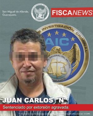 LA FISCALÍA DE GUANAJUATO OBTIENE CÁRCEL PARA EXTORSIONADOR EN SAN MIGUEL DE ALLENDE LA FISCALÍA DE GUANAJUATO OBTIENE CÁRCEL PARA EXTORSIONADOR EN SAN MIGUEL DE ALLENDE
