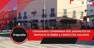 Ciudadanos consideran que asesinatos en Irapuato se deben a conflictos aislados Ciudadanos consideran que asesinatos en Irapuato se deben a conflictos aislados