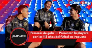 ¡Freseros de gala!: Presentan la playera por los 113 años del fútbol en Irapuato ¡Freseros de gala!: Presentan la playera por los 113 años del fútbol en Irapuato