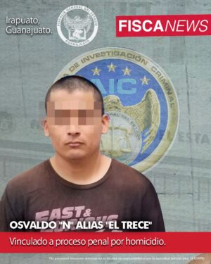OSVALDO “N” alias “El Trece”, es vinculado a proceso penal por homicidio en Irapuato OSVALDO “N” alias “El Trece”, es vinculado a proceso penal por homicidio en Irapuato