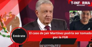 El caso de Jair Martínez podría ser tomado por la FGR El caso de Jair Martínez podría ser tomado por la FGR