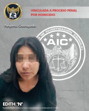 EDITH “N” es vinculada a proceso penal por homicidio en Pénjamo EDITH “N” es vinculada a proceso penal por homicidio en Pénjamo