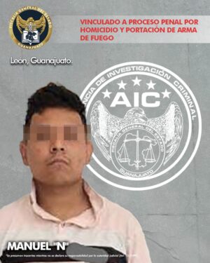 MANUEL “N” ha sido vinculado a proceso penal por homicidio y portación de arma de fuego en León MANUEL “N” ha sido vinculado a proceso penal por homicidio y portación de arma de fuego en León