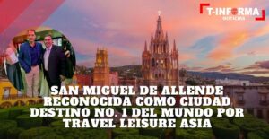 San Miguel de Allende reconocida como ciudad destino número uno del mundo por Travel Leisure Asia San Miguel de Allende reconocida como ciudad destino número uno del mundo por Travel Leisure Asia