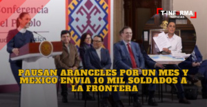 Pausa Trump aranceles a México y envían 10 mil soldados a la frontera Pausa Trump aranceles a México y envían 10 mil soldados a la frontera